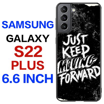 galaxy s22 plus "just keep moving forward" phone case