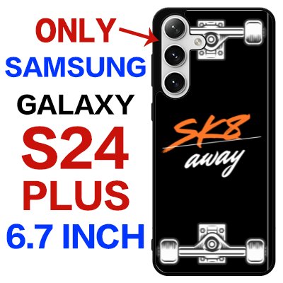 sk8 away galaxy S24 plus case