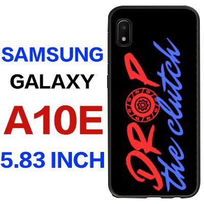 Samsung Galaxy A10E "Drop the clutch" Case