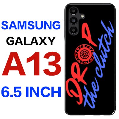 Samsung Galaxy A13 "Drop the clutch" Case