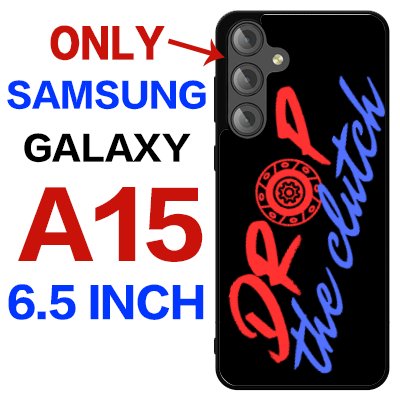 Samsung galaxy A15 "Drop the clutch" Case